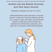 Wednesdays Sept 10 and Sept 17 1:30pm Hearing Loss and Winning Solutions with Prof. Nancy Shuster