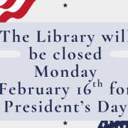President’s Day Closing